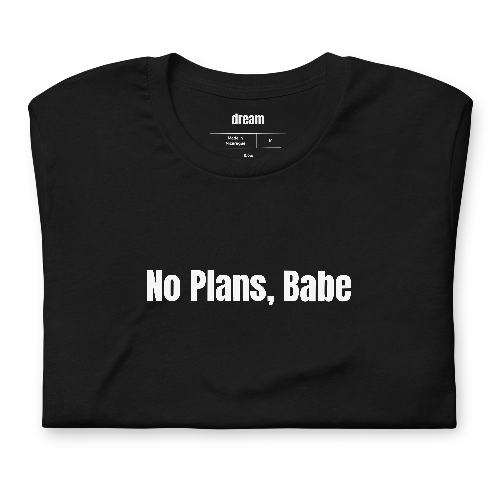 No Plans, Babe