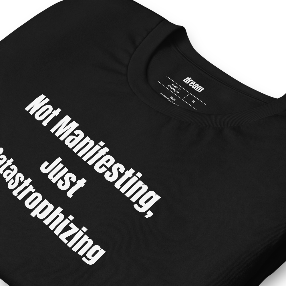 Not Manifesting, Just Catastrophizing