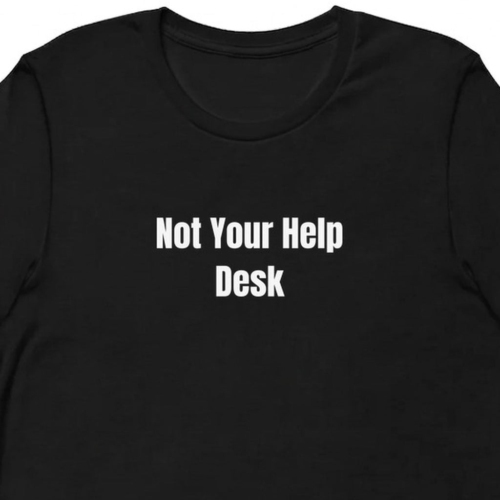 Not Your Help Desk - Tech Support Survivor t-shirt