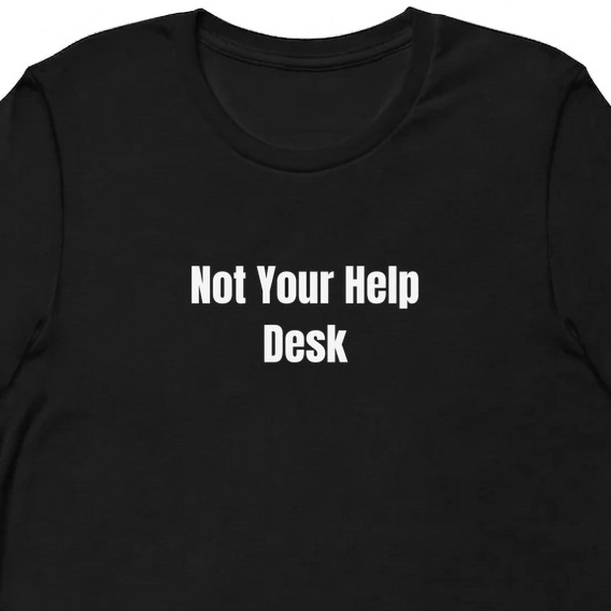 Not Your Help Desk - Tech Support Survivor t-shirt
