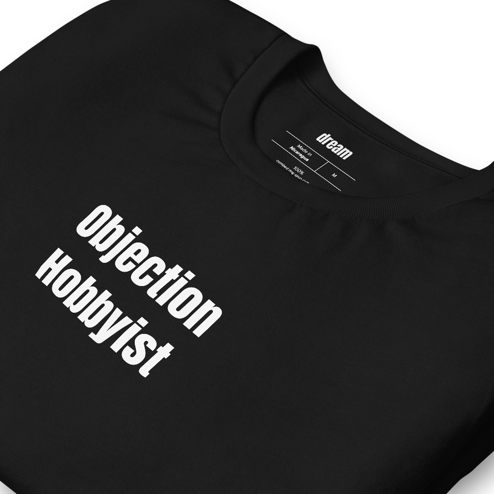 Objection Hobbyist - Law Life t-shirt
