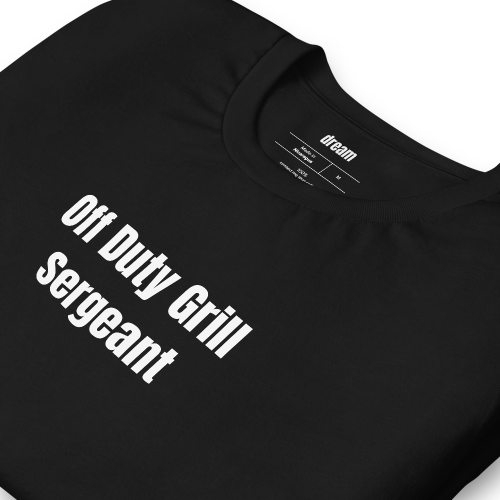 Off Duty Grill Sergeant - Grill Masters t-shirt