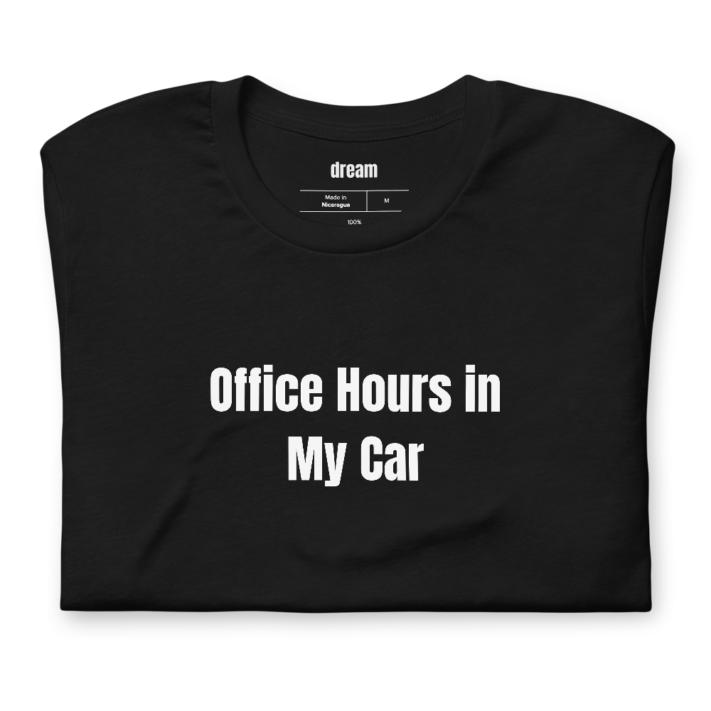 Office Hours in My Car - Academia t-shirt