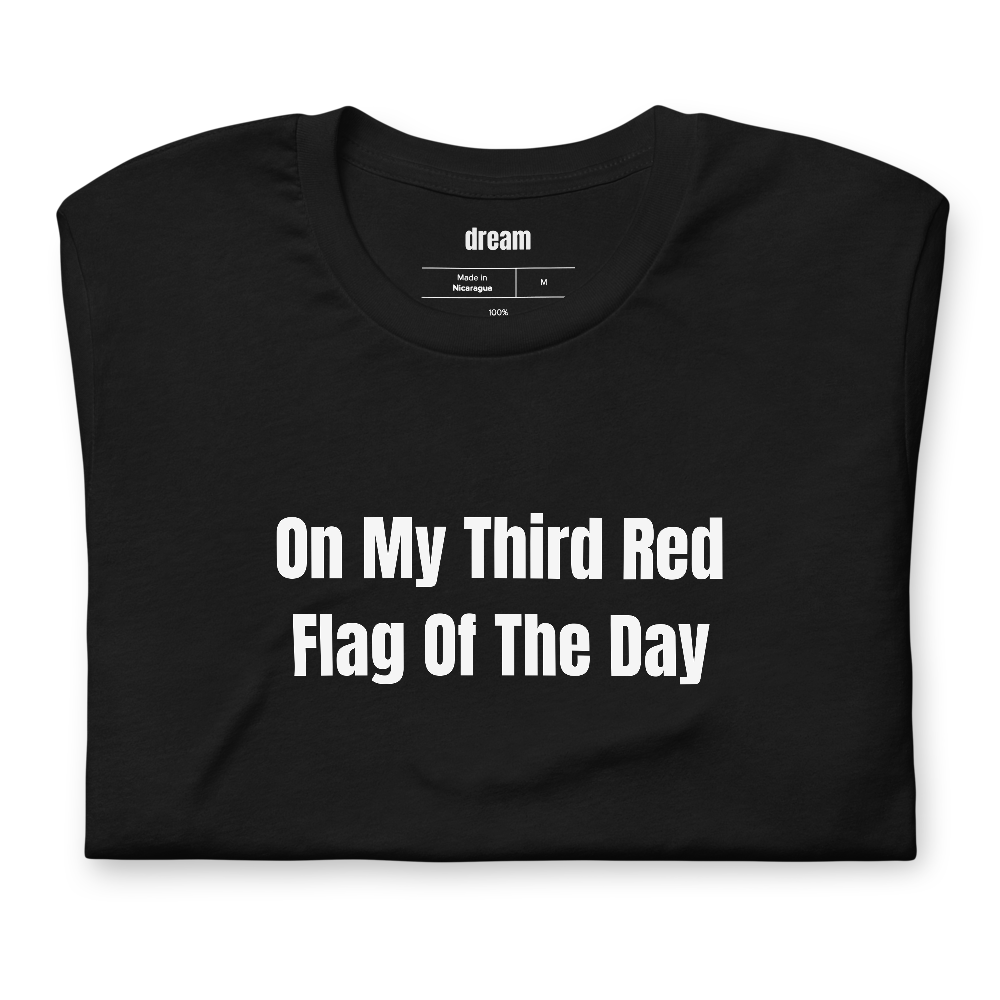 On My Third Red Flag Of The Day