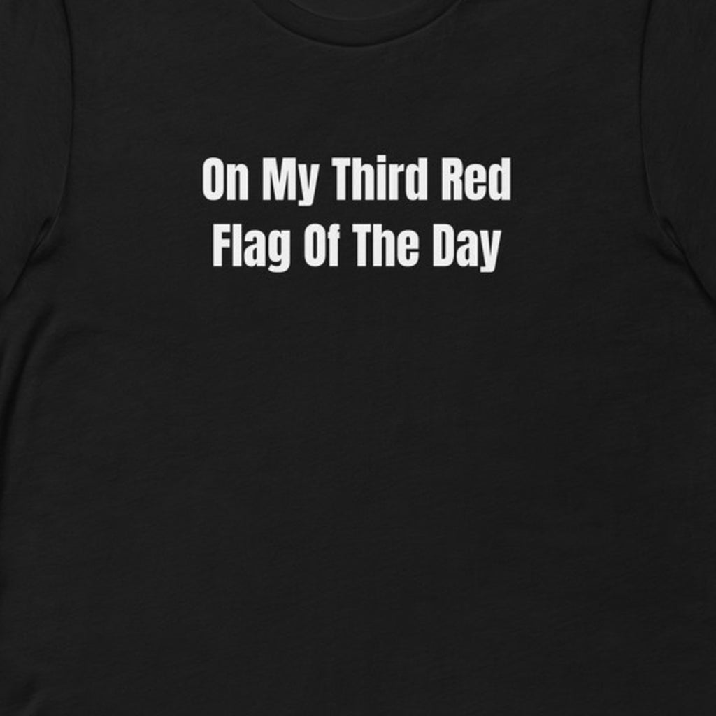 On My Third Red Flag Of The Day - Feral Self-Care t-shirt