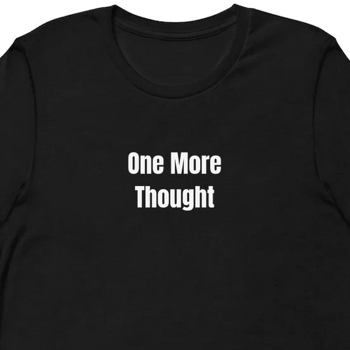 One More Thought - Overthinking Everything t-shirt