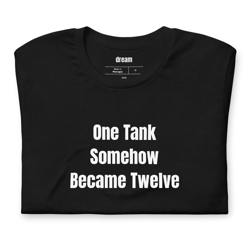 One Tank Somehow Became Twelve - Home Aquarium Keepers t-shirt