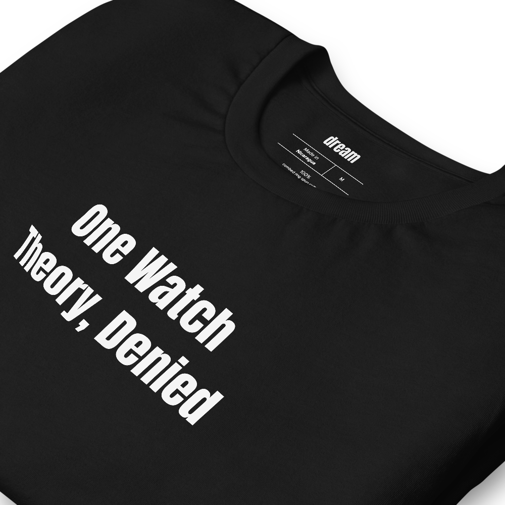 One Watch Theory, Denied - Watch Collecting t-shirt