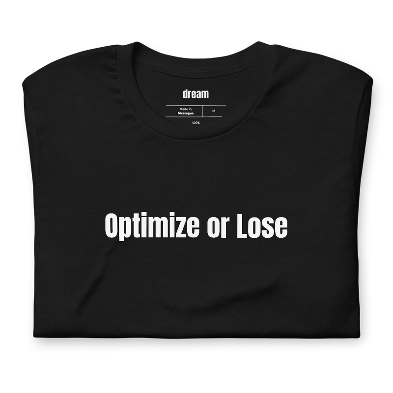 Optimize or Lose