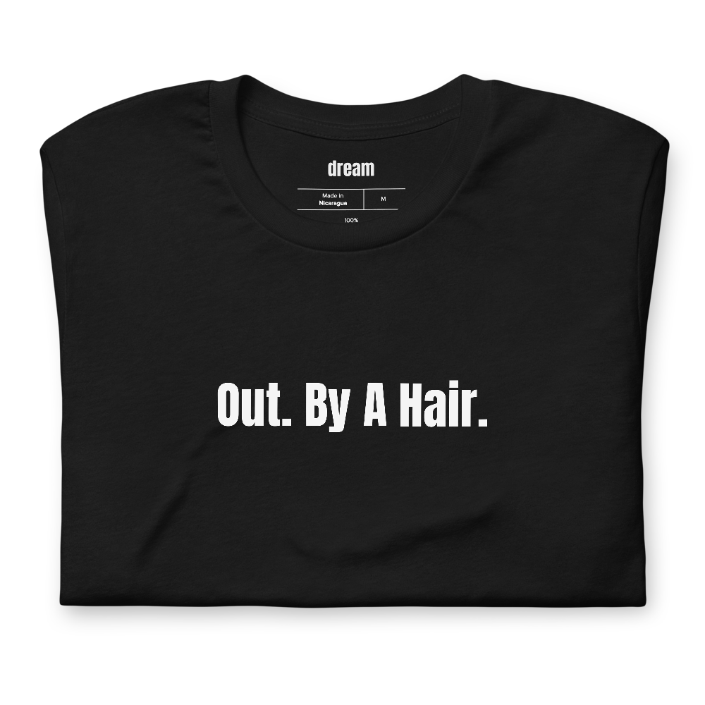 Out. By A Hair. - Court Language t-shirt