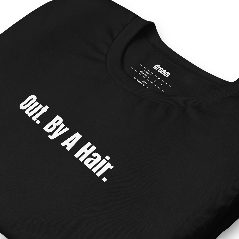 Out. By A Hair. - Court Language t-shirt