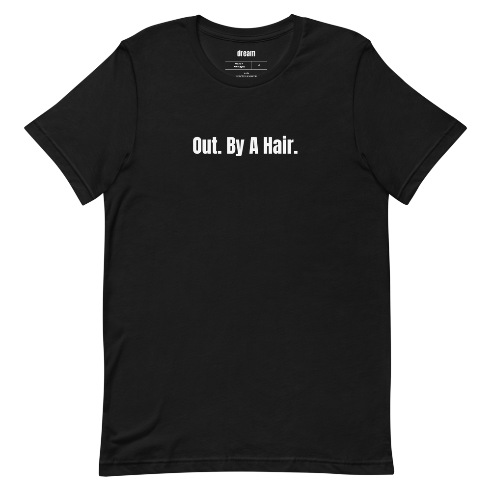 Out. By A Hair. - Court Language t-shirt