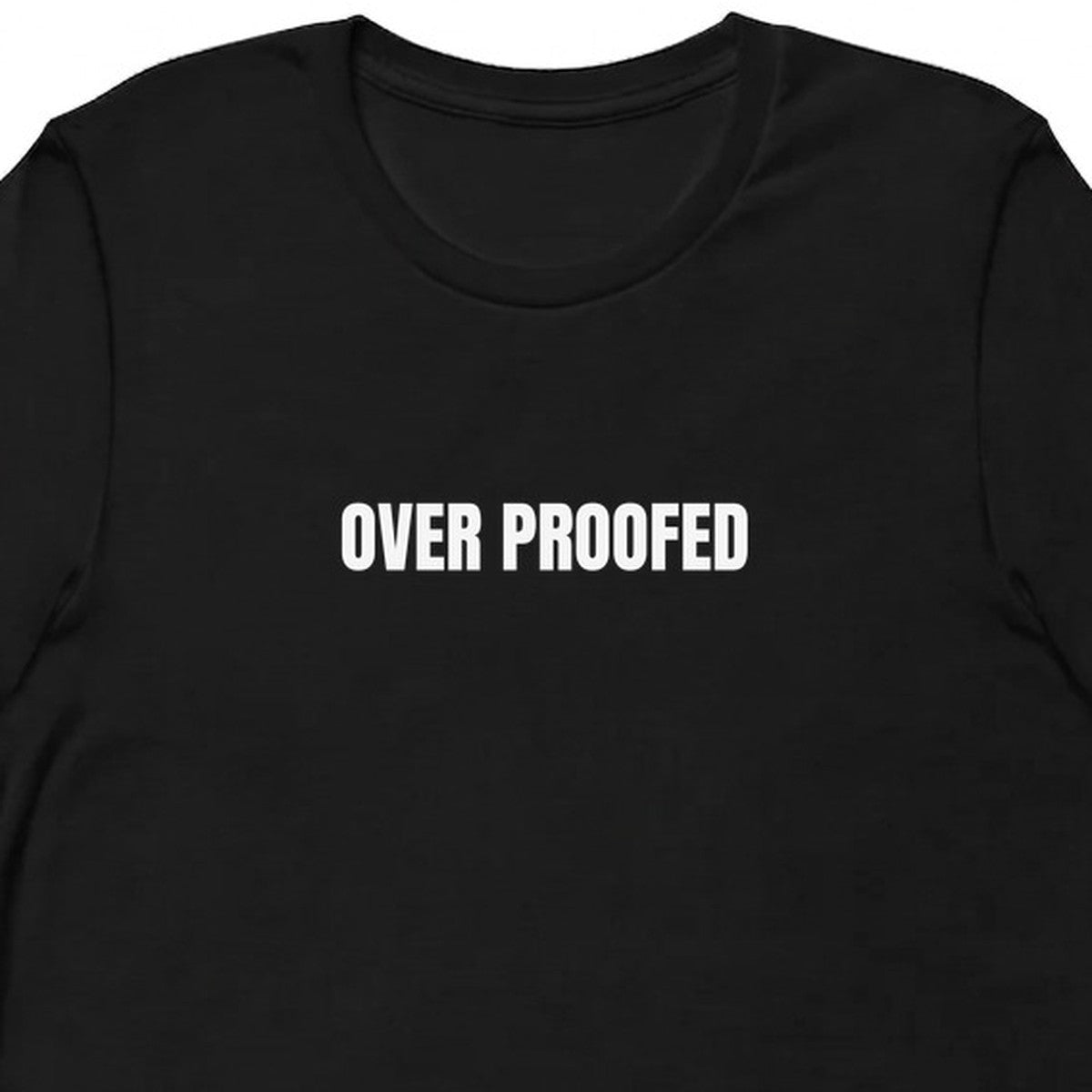 OVER PROOFED - Sourdough Baking t-shirt