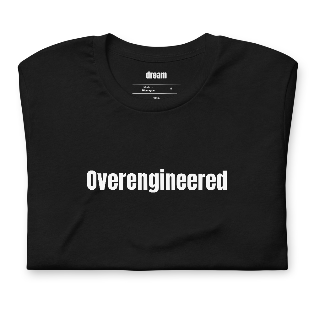 Overengineered - Engineer Brain t-shirt