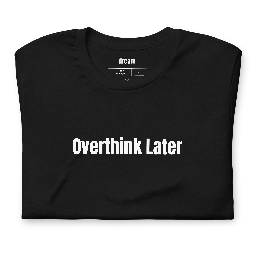 Overthink Later