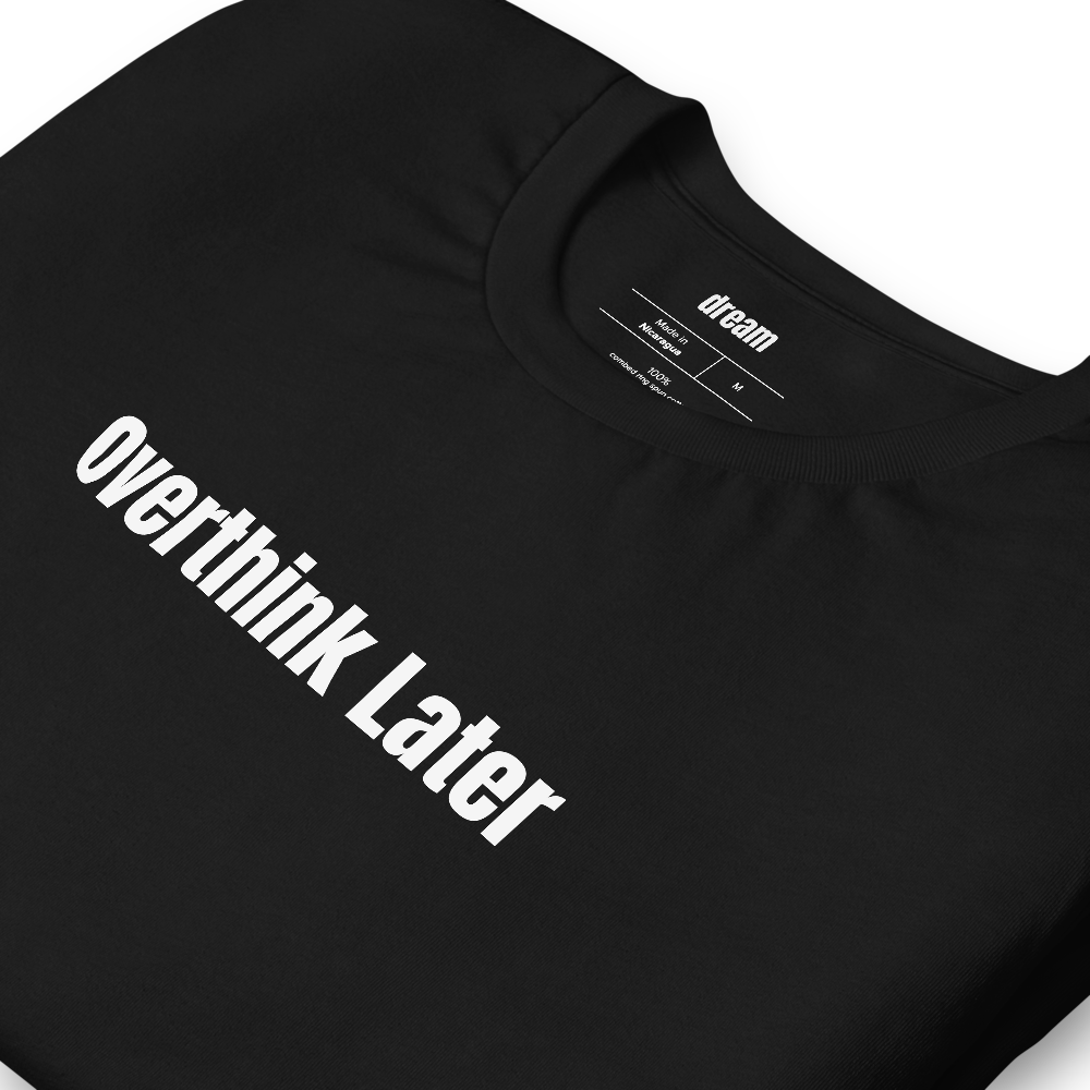 Overthink Later