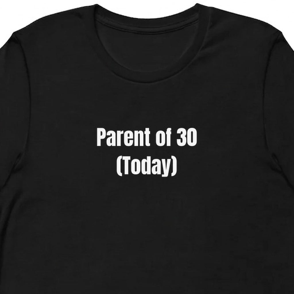 Parent of 30 (Today) - Teacher t-shirt
