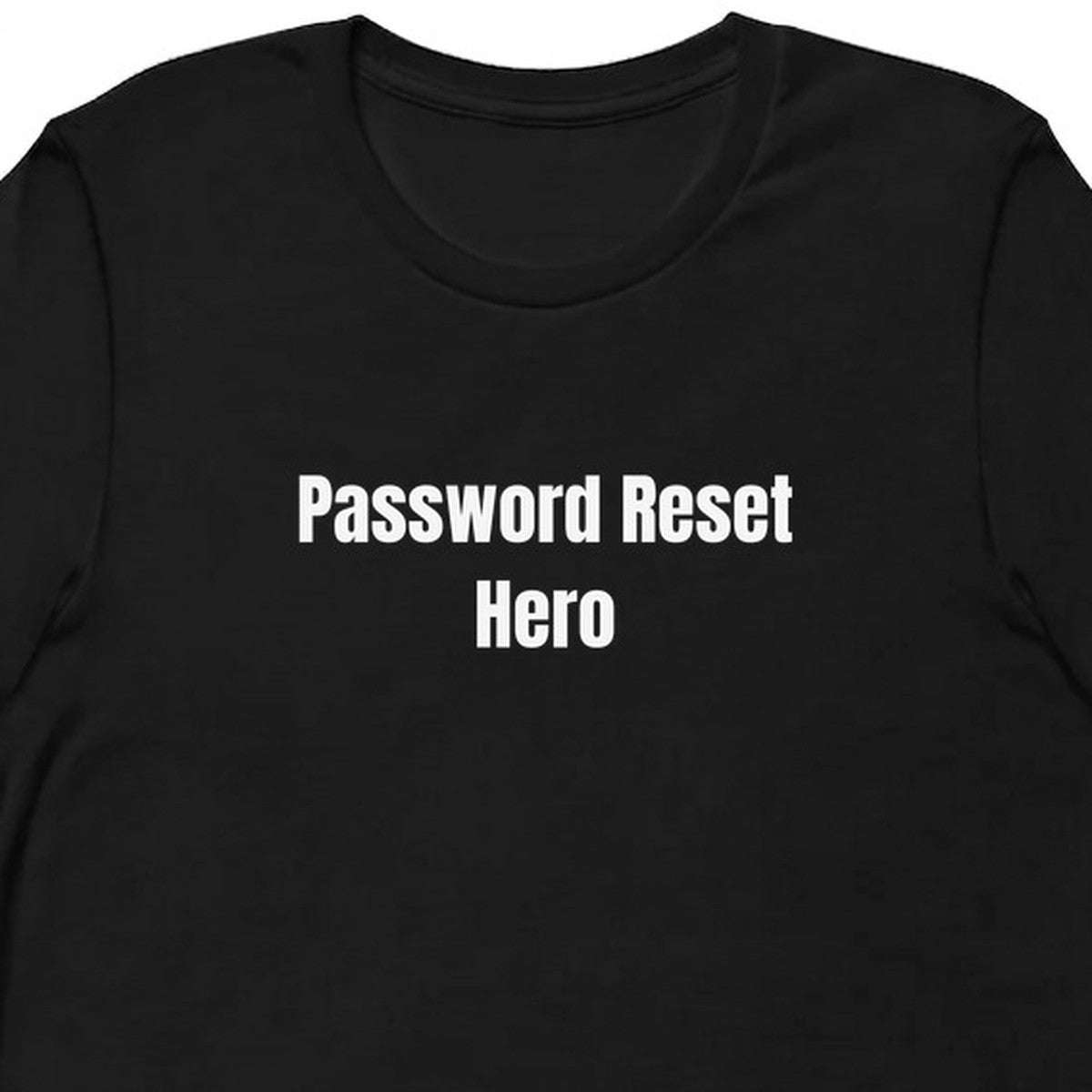 Password Reset Hero - Tech Support Survivor t-shirt