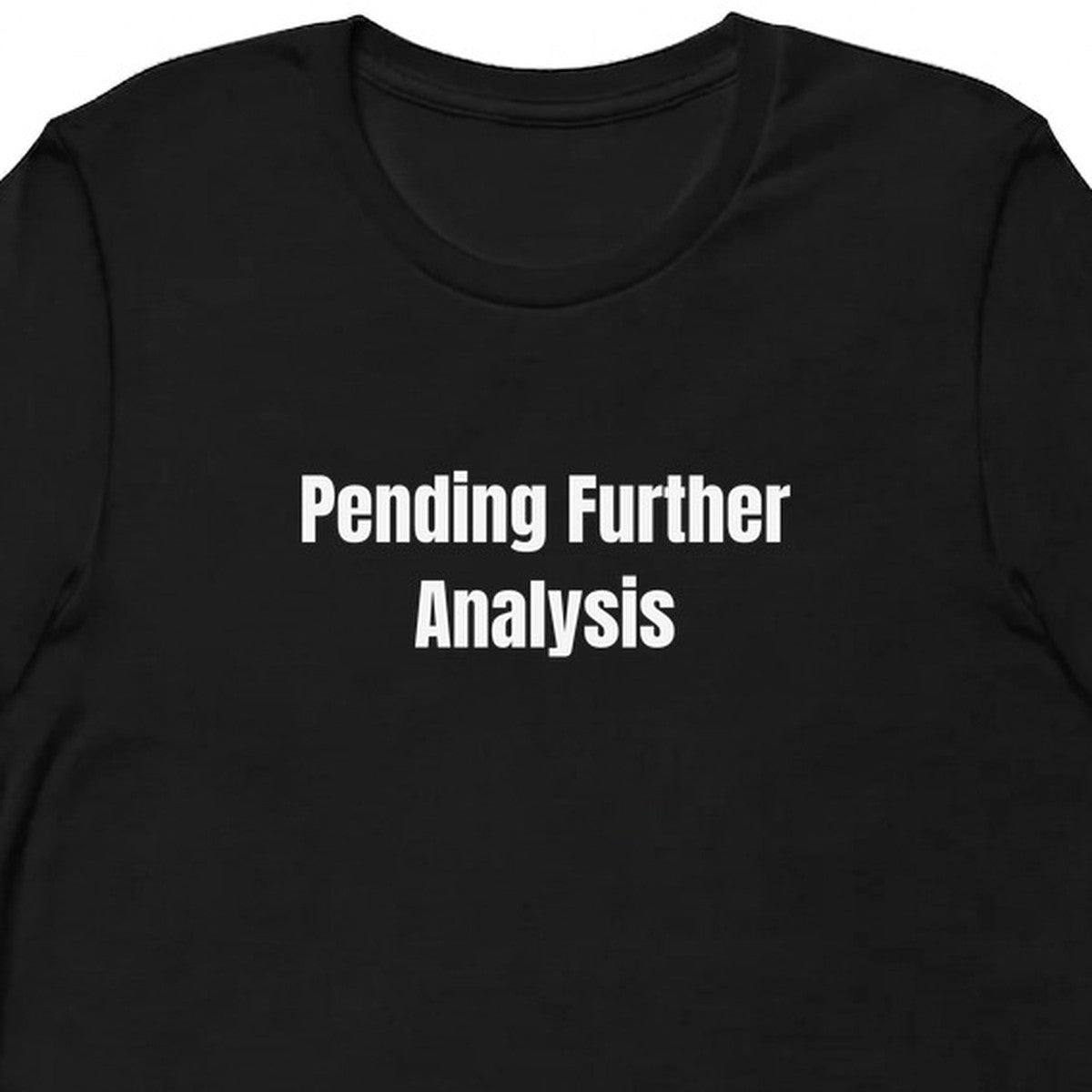 Pending Further Analysis - Overthinking Everything t-shirt