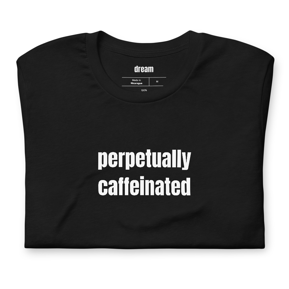 perpetually caffeinated - Coffee Culture t-shirt