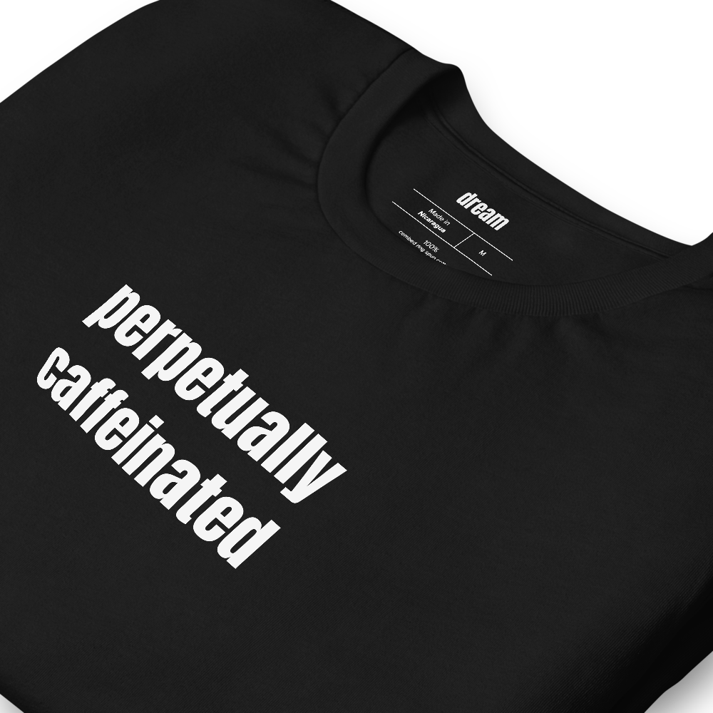 perpetually caffeinated - Coffee Culture t-shirt