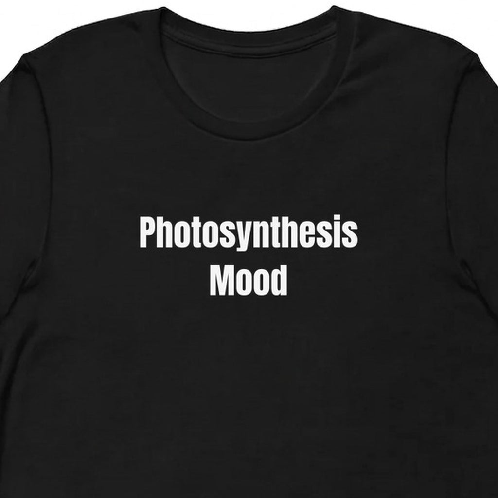 Photosynthesis Mood - Plant-Based Living t-shirt