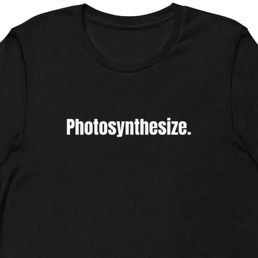 Photosynthesize. - Plant-Based Living t-shirt