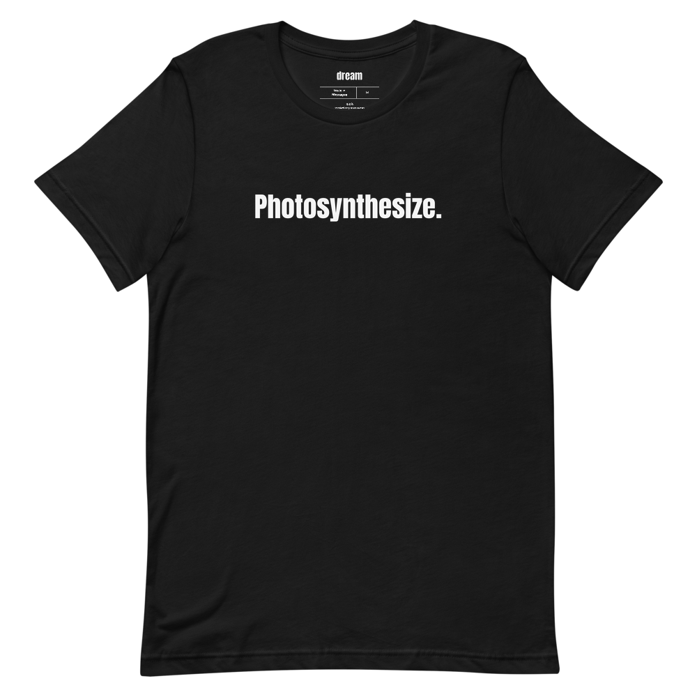 Photosynthesize.