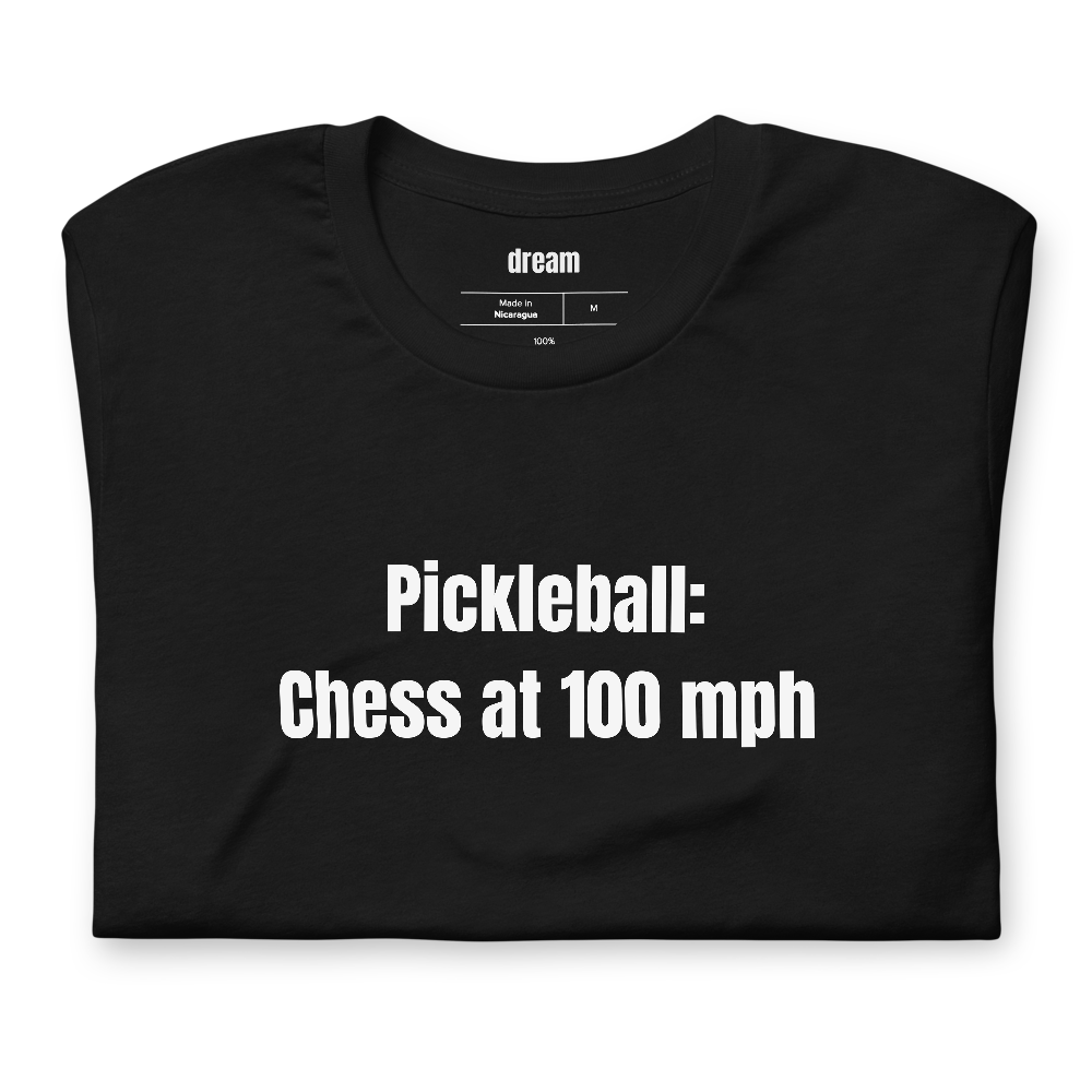 Pickleball: Chess at 100 mph - Pickleball Player Pride t-shirt