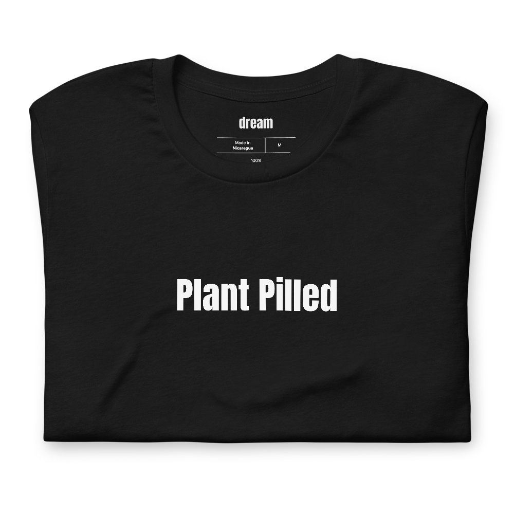 Plant Pilled