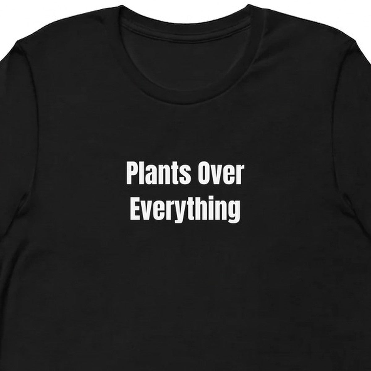 Plants Over Everything - Plant-Based Living t-shirt
