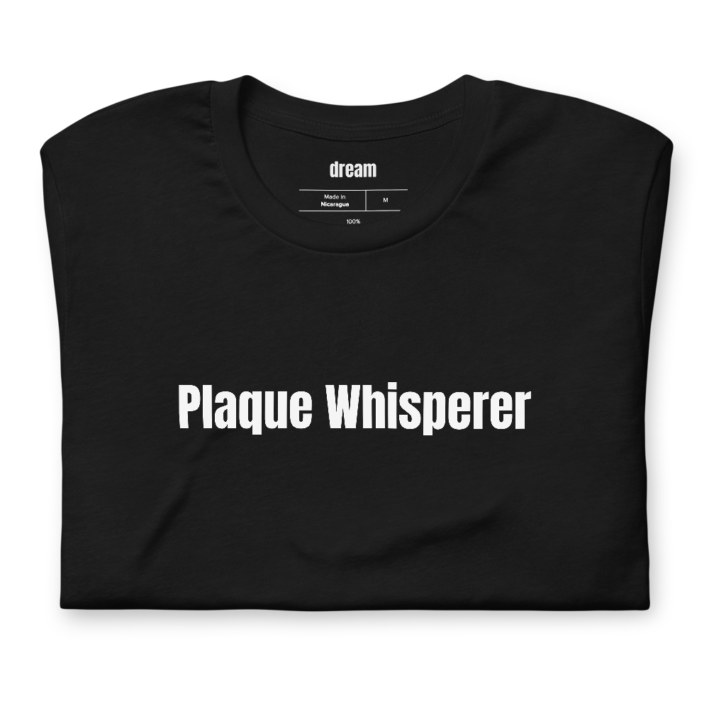 Plaque Whisperer - Dental Crew t-shirt
