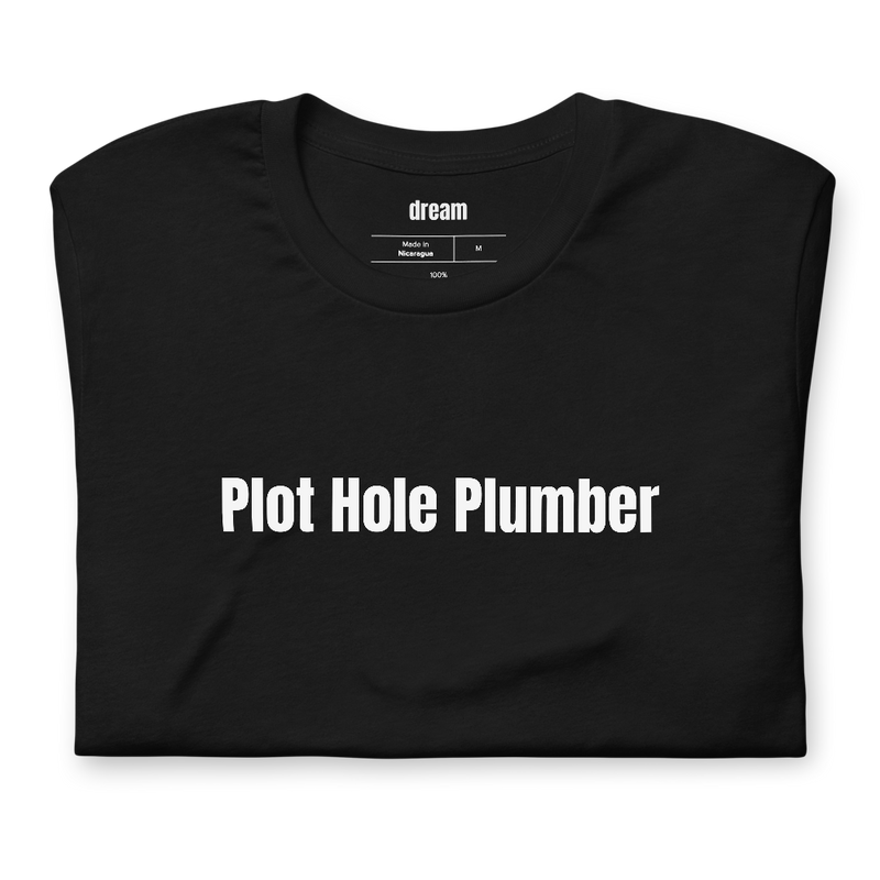 Plot Hole Plumber - Writer Life t-shirt