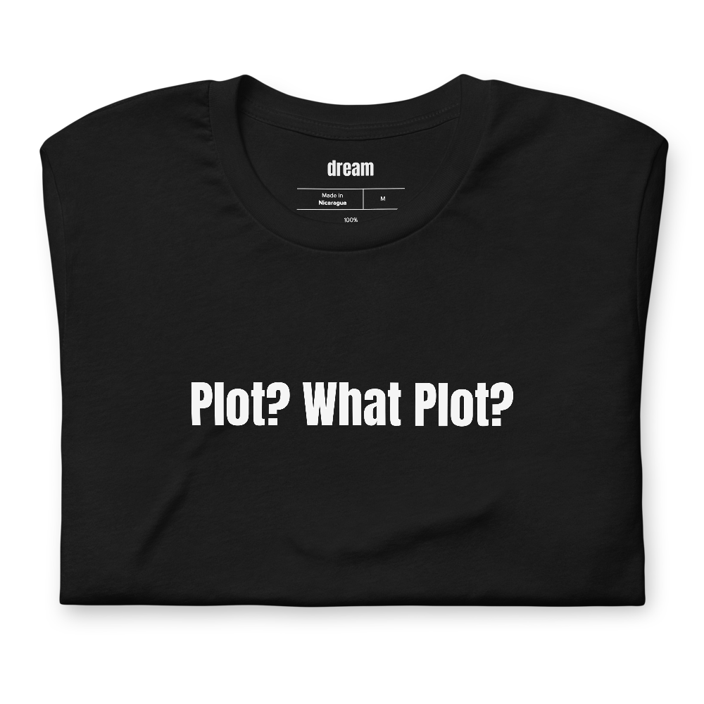 Plot? What Plot?