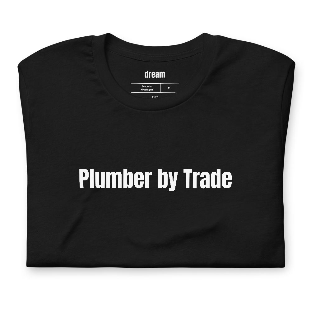 Plumber by Trade - Plumber Trade t-shirt