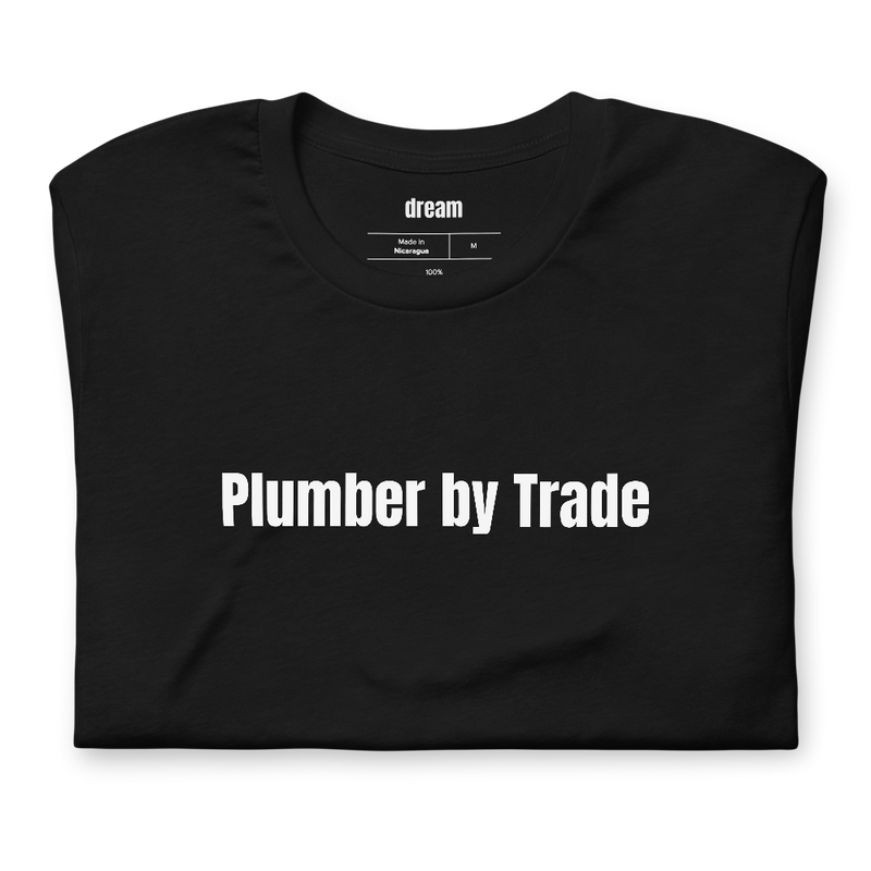 Plumber by Trade - Plumber Trade t-shirt