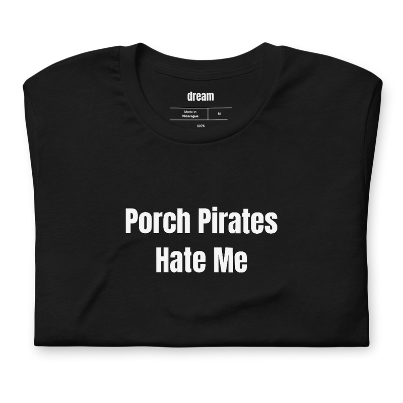 Porch Pirates Hate Me - Delivery Drivers t-shirt