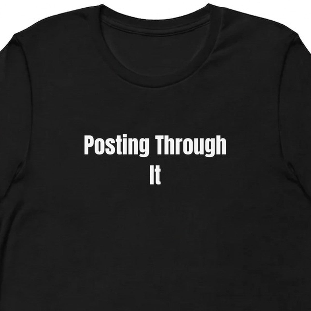 Posting Through It - Chronically Online t-shirt