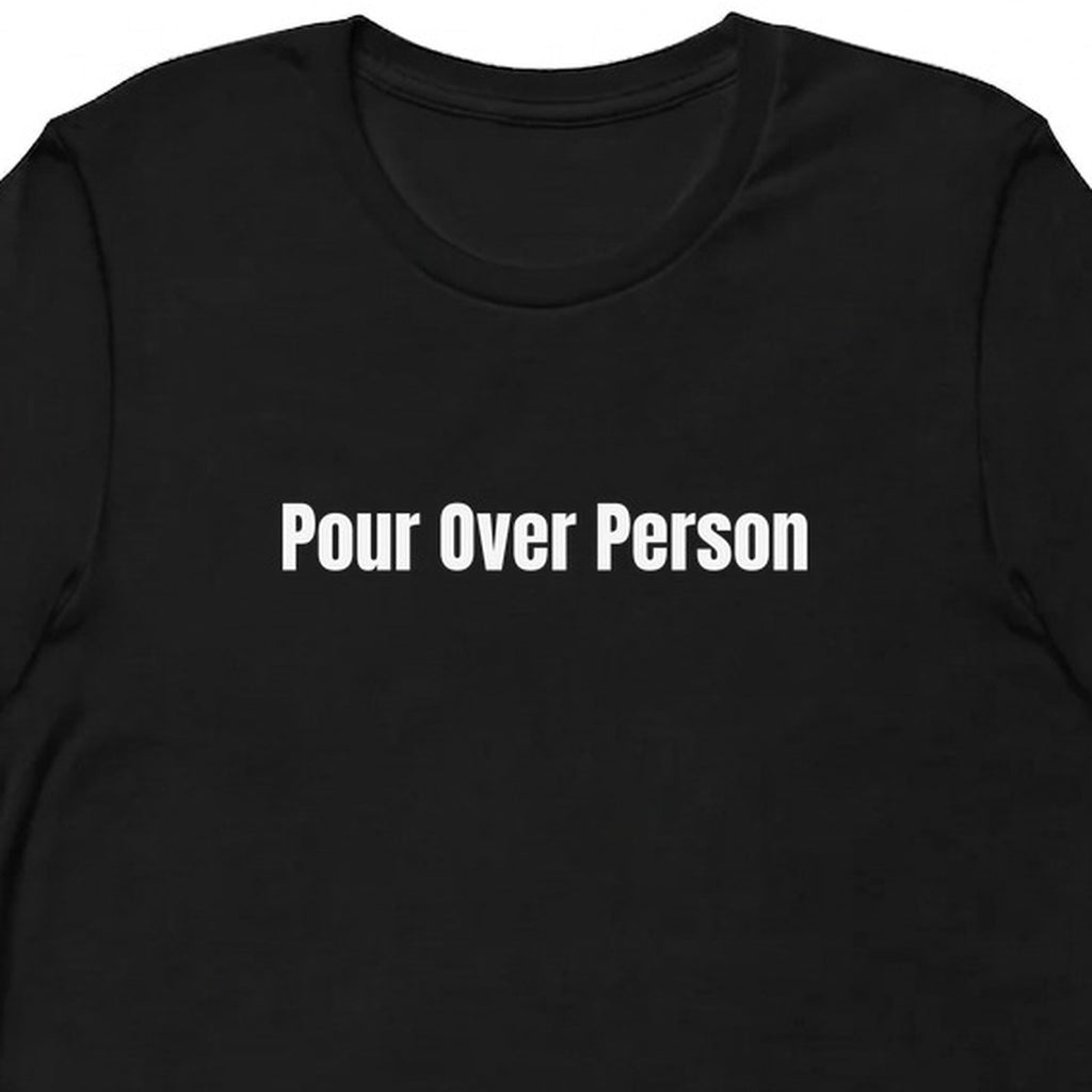 Pour Over Person - Coffee Snob t-shirt