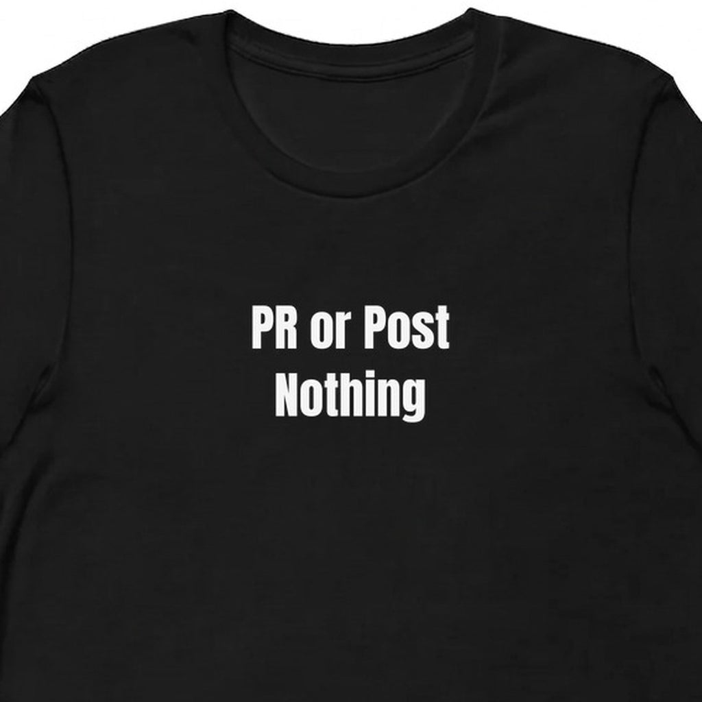 PR or Post Nothing - Gymfluencer t-shirt