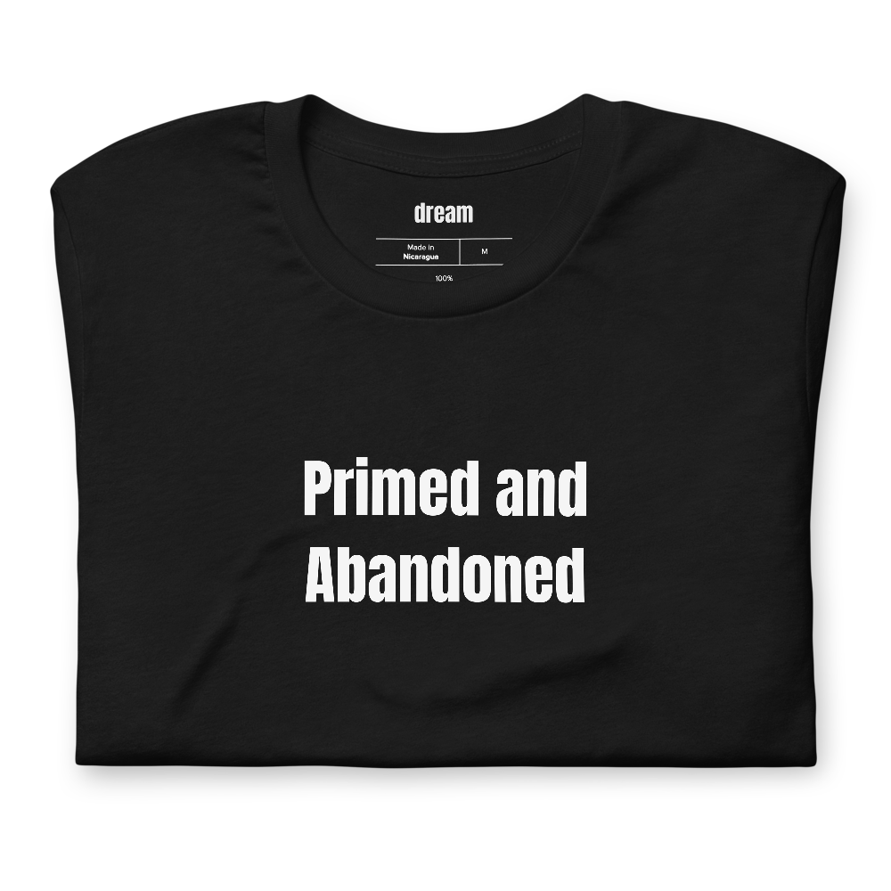 Primed and Abandoned - Miniature Painting t-shirt
