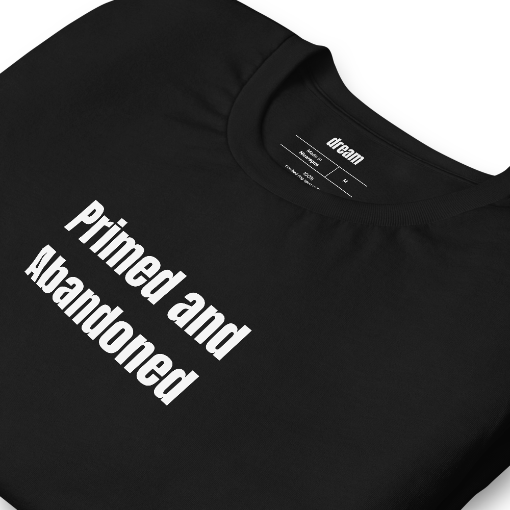 Primed and Abandoned - Miniature Painting t-shirt