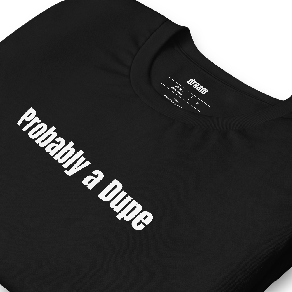 Probably a Dupe - Dupe Culture t-shirt