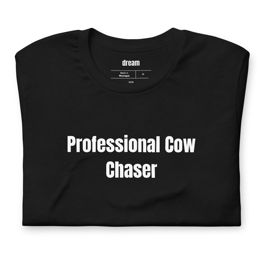 Professional Cow Chaser - Farm Life t-shirt