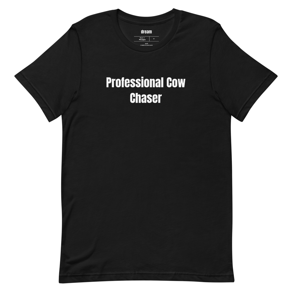 Professional Cow Chaser - Farm Life t-shirt