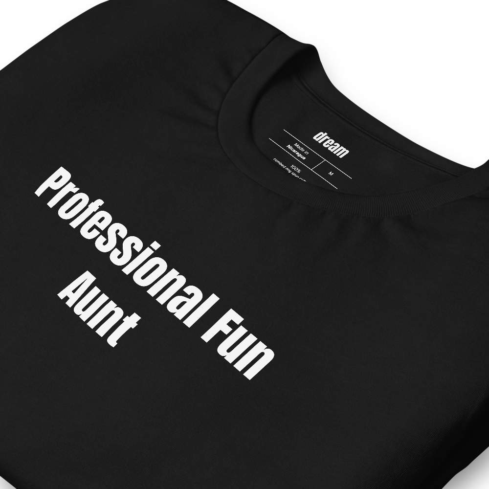 Professional Fun Aunt - Aunt Life t-shirt