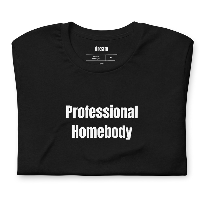 Professional Homebody - Homebody Club t-shirt