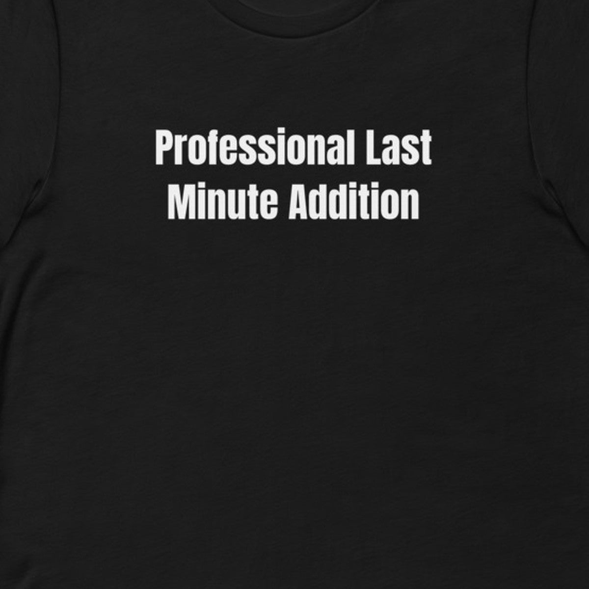 Professional Last Minute Addition - Night Shift Delinquents t-shirt