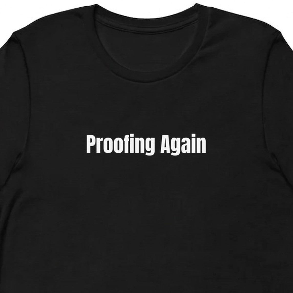 Proofing Again - Sourdough Baking t-shirt