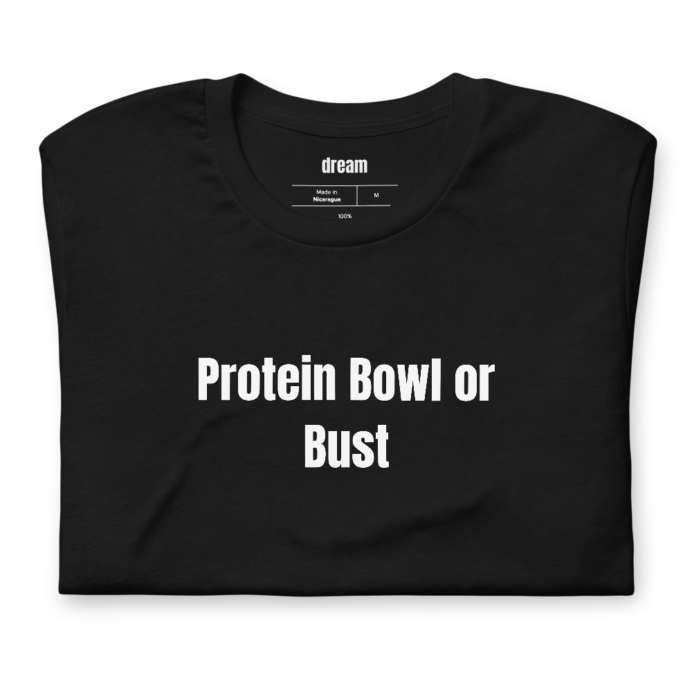Protein Bowl or Bust - Cottage Cheese Renaissance t-shirt